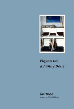 Fugues on a Funny Bone, Jan Woolf