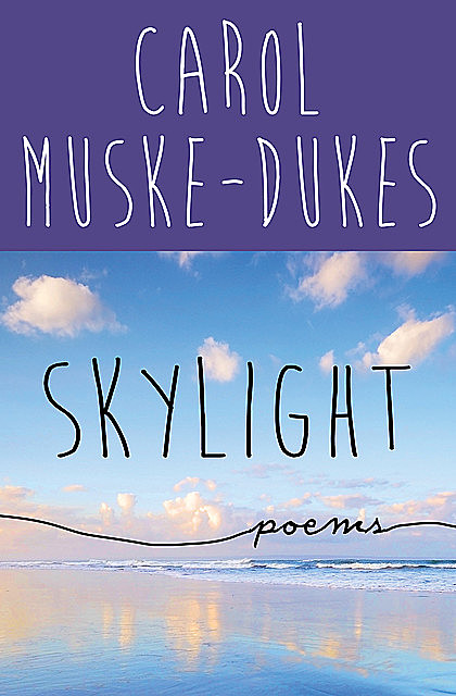 Skylight, Carol Muske-Dukes