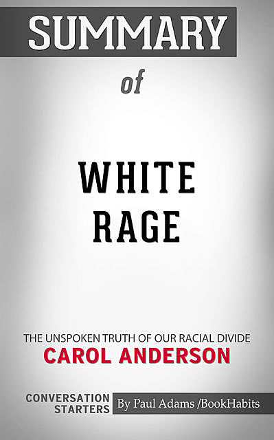Summary of White Rage, Paul Adams
