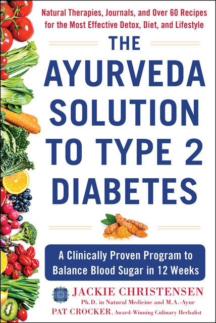 The Ayurveda Solution to Type 2 Diabetes, Pat Crocker, Jackie Christensen