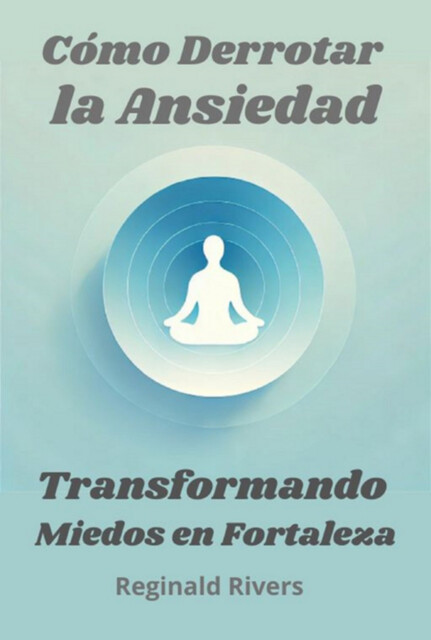 Cómo Derrotar La Ansiedad, Reginald Rivers