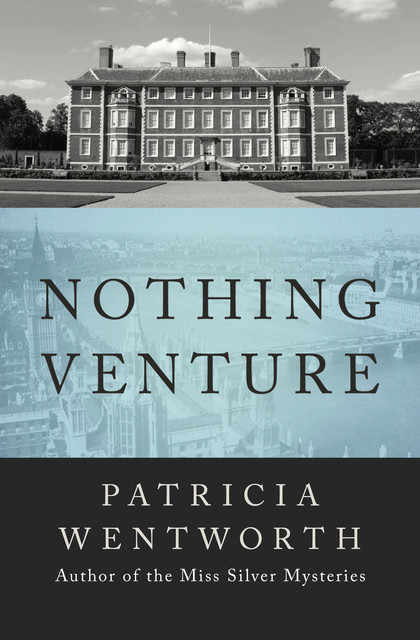 Nothing Venture, Patricia Wentworth