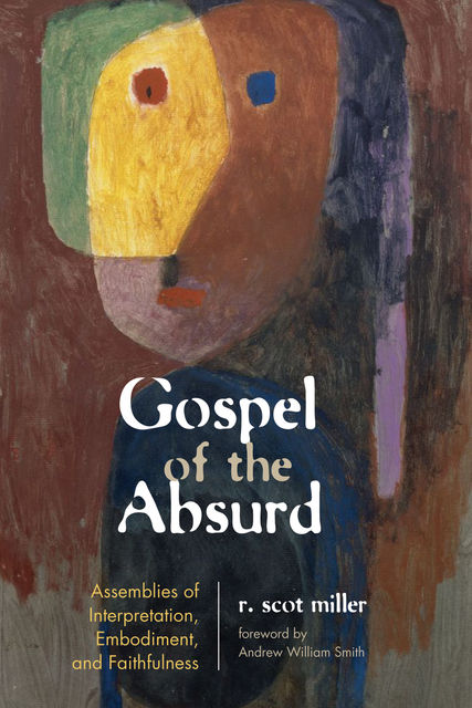 Gospel of the Absurd, R. Scot Miller