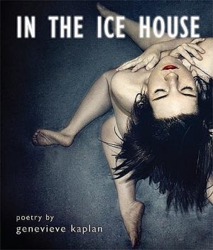In the ice house, Genevieve Kaplan