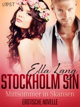 Stockholm Sin: Mittsommer in Skansen – Erotische Novelle, Ella Lang