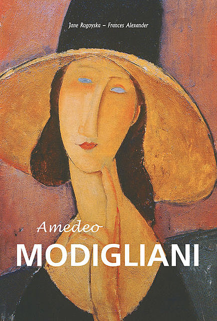 Amedeo Modigliani, Jane Rogoyska, Frances Alexander