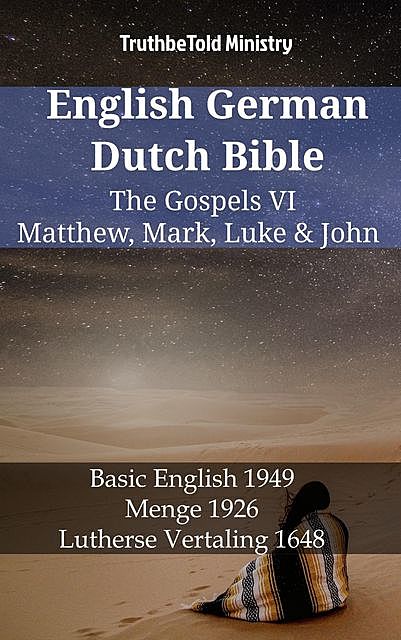 English German Dutch Bible – The Gospels V – Matthew, Mark, Luke & John, TruthBeTold Ministry