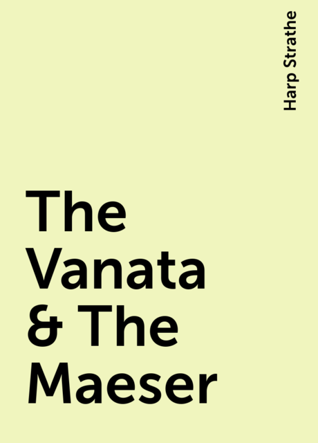The Vanata & The Maeser, Harp Strathe