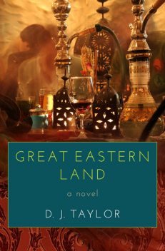 Great Eastern Land, D.J.Taylor