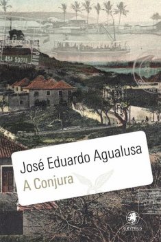 A Conjura, José Eduardo Agualusa