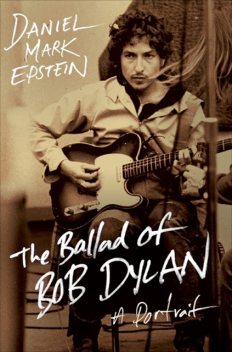 The Ballad of Bob Dylan, Daniel Mark Epstein