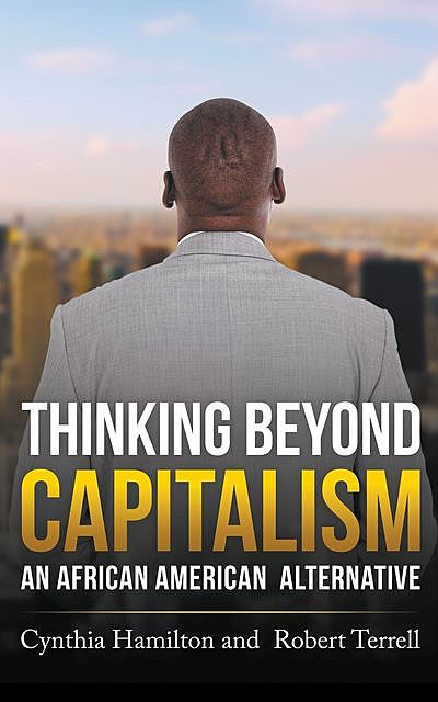 Thinking Beyond Capitalism, Cynthia Hamilton, Robert Terrell