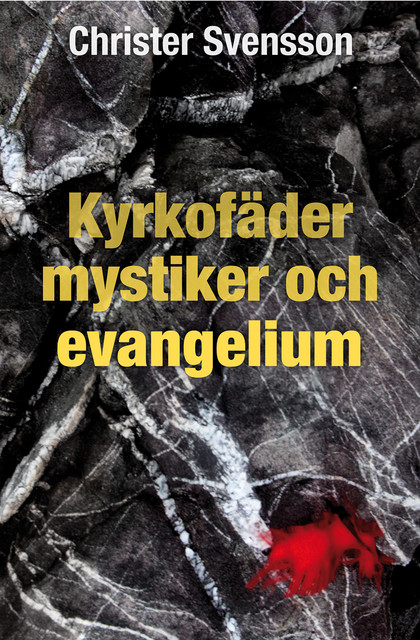 Kyrkofäder, mystiker och evangelium, Christer Svensson
