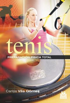 Tenis. Preparación física total (Color), Carlos Vila Gómez