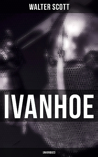 Ivanhoe (Unabridged), Walter Scott