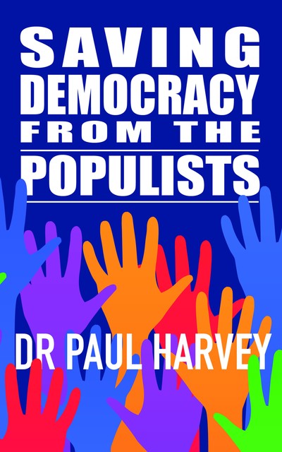 Saving Democracy From The Populists, Paul Harvey