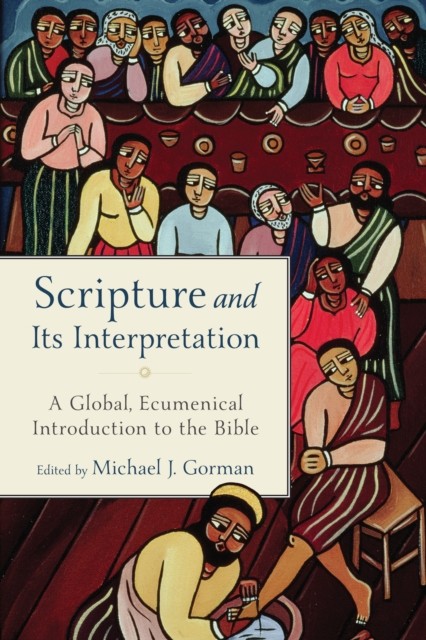 Scripture and Its Interpretation, Michael Gorman, ed.
