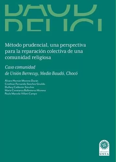 Método prudencial una perspectiva para la reparación colectiva de una comunidad religiosa, Dulfary Calderón Sánchez, María Constanza Ballesteros Moreno, Álvaro Hernán Moreno Durán, Cristhian Fernando Sánchez Giraldo, Paula Marcela Villani Campo