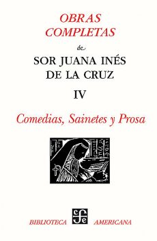 Obras completas, IV, Sor Juana Inés de la Cruz