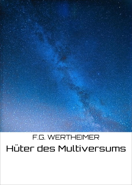 Hüter des Multiversums, F.G. WERTHEIMER