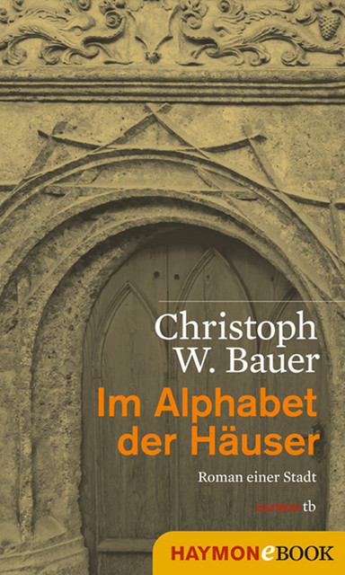 Im Alphabet der Häuser, Christoph W. Bauer