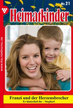 Heimatkinder 21 – Heimatroman, Ute Amber