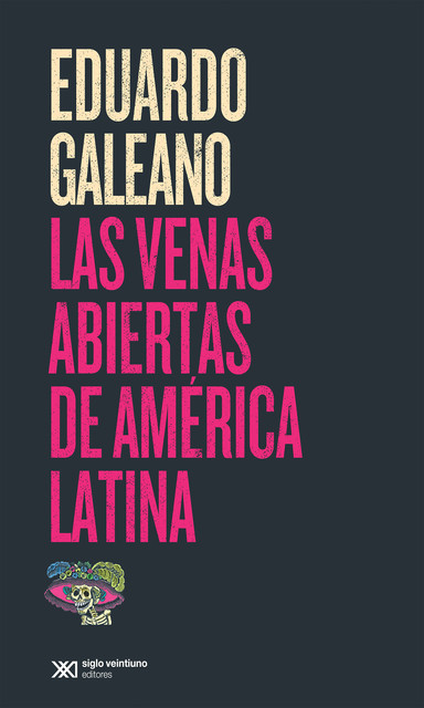 Las venas abiertas de América Latina, Eduardo Galeano