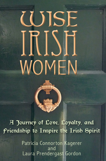 Wise Irish Women, Laura Prendergast Gordon, Patricia Connorton Kagerer