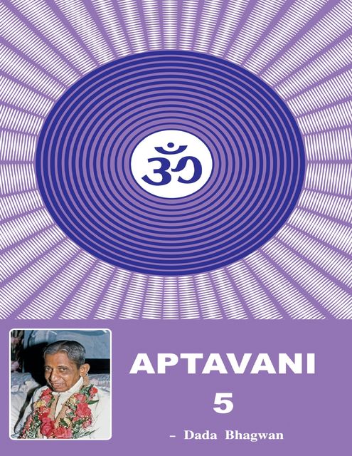 Aptavani-5, Dada Bhagwan