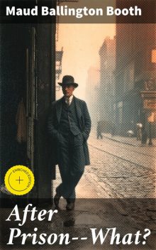 After Prison--What, Maud Ballington Booth