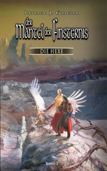 Der Mantel der Finsternis 2 – Die Hexe, Patrick J. Grieser