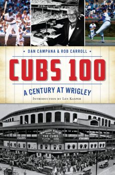 Cubs 100, Dan Campana, Rob Carroll