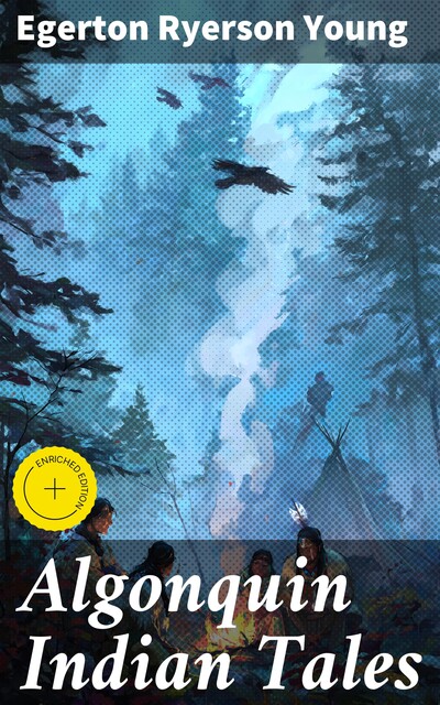 Algonquin Indian Tales, Egerton Ryerson Young