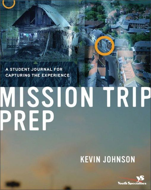 Mission Trip Prep Kit Leader's Guide, Kevin Johnson