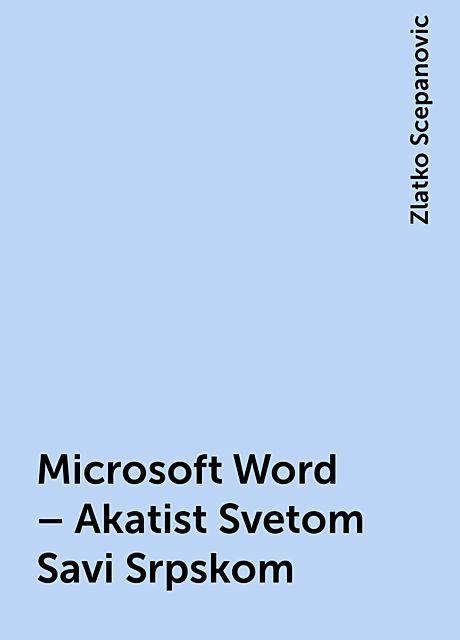 Microsoft Word – Akatist Svetom Savi Srpskom, Zlatko Scepanovic