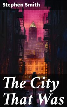 The City That Was, Stephen Smith