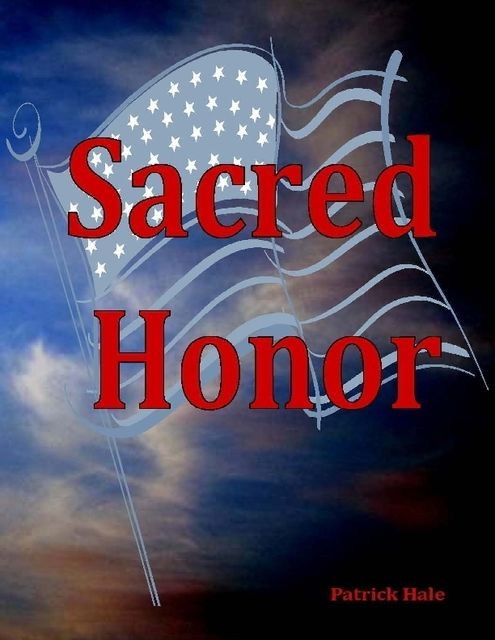 Sacred Honor, Patrick Hale