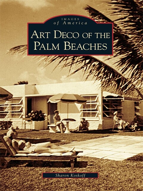 Art Deco of the Palm Beaches, Sharon Koskoff