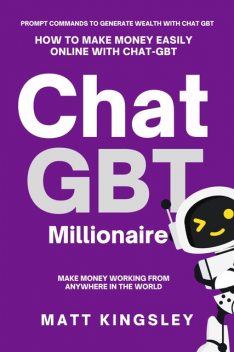 ChatGBT-4 Millionaire Business Ideas, Matt Kingsley