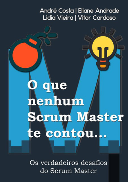 O Que Nenhum Scrum Master Te Contou, André Costa, Eliane Andrade, Lidia Vieira, Vitor Cardoso