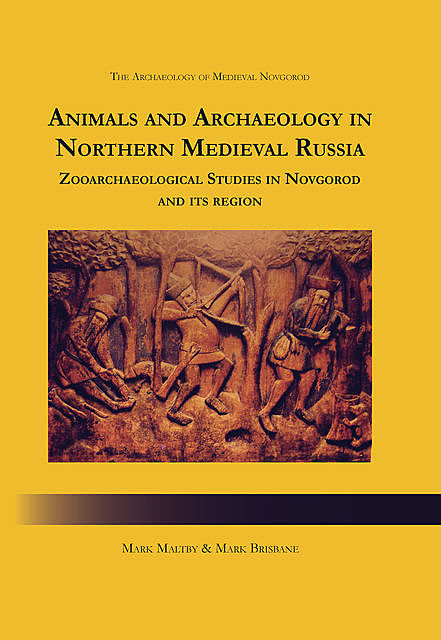 Animals and Archaeology in Northern Medieval Russia, Mark Brisbane