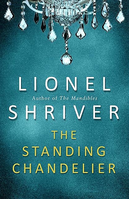 The Standing Chandelier, Lionel Shriver