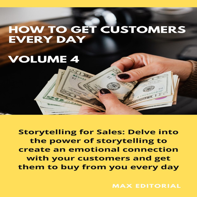 How To Win Customers Every Day _ Volume 4, Max Editorial