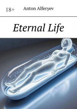 Eternal life, Anton Alferyev