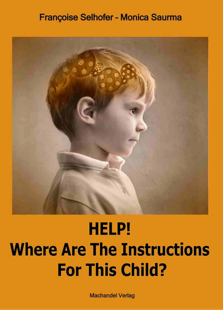 Help! Where are the Instructions for this Child, Françoise Selhofer, Monica Saurma