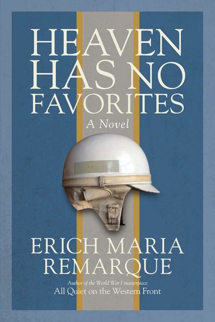 Heaven Has No Favorites: A Novel, Erich Maria Remarque, Clara Winston, Translated by Richard Winston