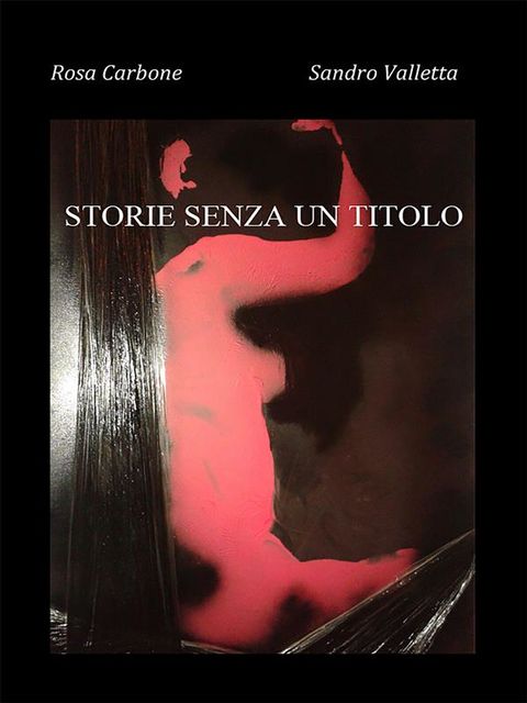 Storie senza titolo, Rosa Carbone, Sandro Valletta