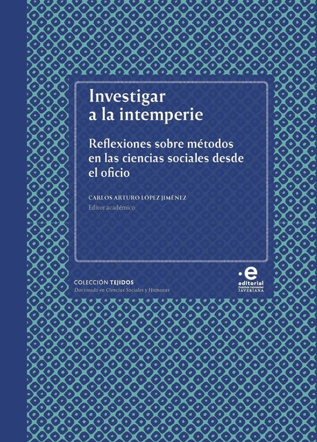 Investigar a la intemperie, Martha Lucía Márquez Restrepo, Carlos Arturo López Jiménez, Camila Esguerra Muelle, Diana Carolina Ojeda-Ojeda, Jorge Daniel Leal Fagúndez, María Carolina Olarte-Olarte, María Fer, María Juliana Flórez Flórez, Natalia Castillo Rojas, Tatiana Sánchez Parra