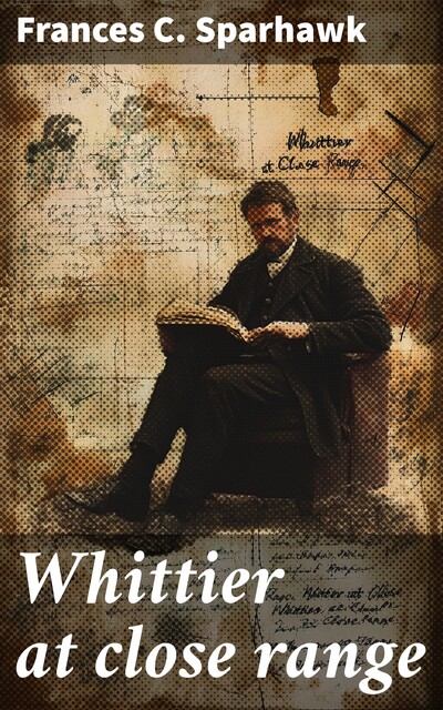 Whittier at close range, Frances C. Sparhawk