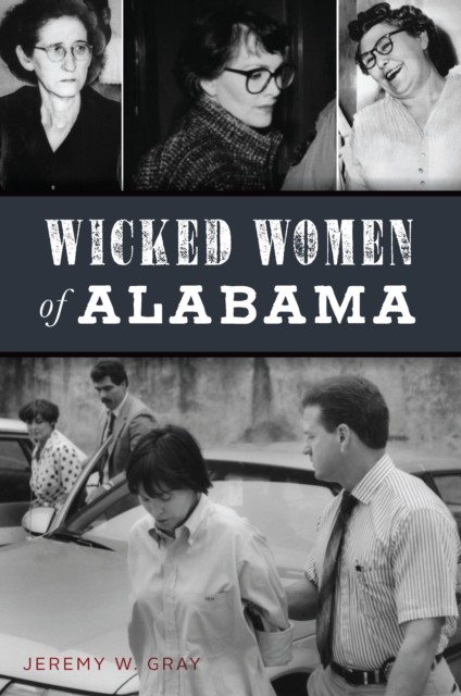 Wicked Women of Alabama, Jeremy Gray